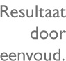 Resultaat door eenvoud